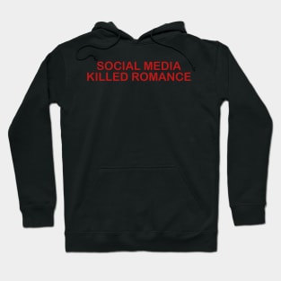 Social Media Killed Romance Hoodie